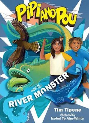 Cover for Tim Tipene · The River Monster - Pipi and Pou (Paperback Book) (2022)