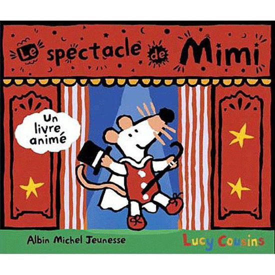 Le Spectacle De Mimi - Lucy Cousins - Books - Albin Michel Jeunesse - 9782226207234 - September 29, 2010