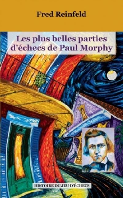 Les plus belles parties d'échecs de Paul Morphy - Fred Reinfeld - Books - BoD Books on Demand Frankreich - 9782322138234 - March 2, 2023