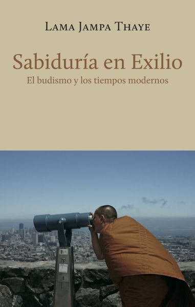 Cover for Lama Jampa Thaye · Sabidura en Exilo: El budismo y los tiempos modernos (Paperback Book) (2020)