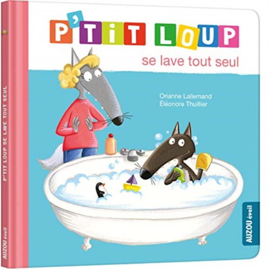 P'tit Loup se lave tout seul - Orianne Lallemand - Books - Auzou - 9782733893234 - March 24, 2021