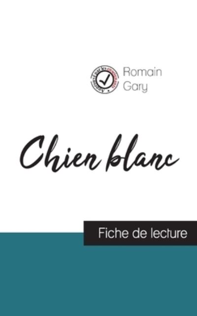 Chien blanc de Romain Gary (fiche de lecture et analyse complete de l'oeuvre) - Romain Gary - Boeken - Comprendre La Litterature - 9782759307234 - 11 september 2023