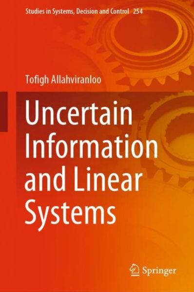 Cover for Tofigh Allahviranloo · Uncertain Information and Linear Systems - Studies in Systems, Decision and Control (Hardcover Book) [1st ed. 2020 edition] (2019)