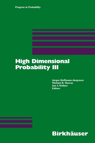 Cover for Joergen Hoffmann-joergensen · High Dimensional Probability III - Progress in Probability (Paperback Book) [Softcover reprint of the original 1st ed. 2003 edition] (2012)