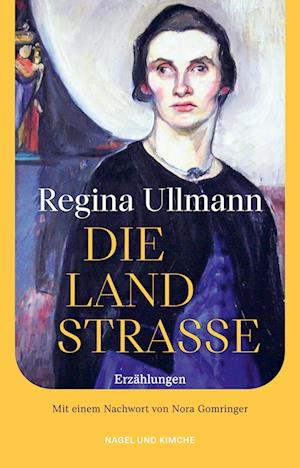 Die Landstraße - Regina Ullmann - Books - Nagel & Kimche - 9783312013234 - February 20, 2024