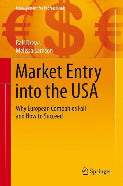 Cover for Ralf Drews · Market Entry into the USA: Why European Companies Fail and How to Succeed - Management for Professionals (Hardcover Book) [2016 edition] (2015)