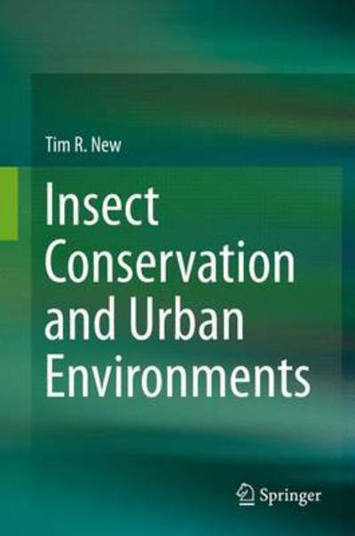 Cover for Tim R. New · Insect Conservation and Urban Environments (Hardcover Book) [1st ed. 2015 edition] (2015)