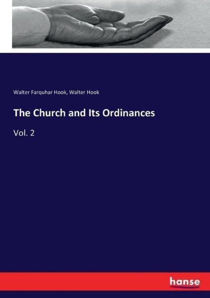 Cover for Walter Farquhar Hook · The Church and Its Ordinances: Vol. 2 (Paperback Book) (2017)
