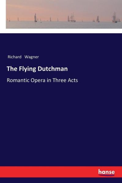 The Flying Dutchman - Wagner - Libros -  - 9783337199234 - 11 de noviembre de 2017