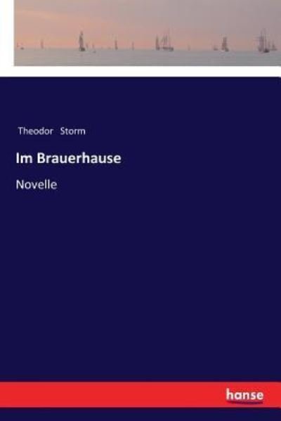 Cover for Theodor Storm · Im Brauerhause (Paperback Book) (2017)