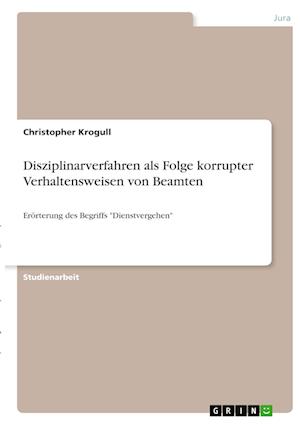 Cover for Christopher Krogull · Disziplinarverfahren als Folge korrupter Verhaltensweisen von Beamten (Paperback Book) (2021)
