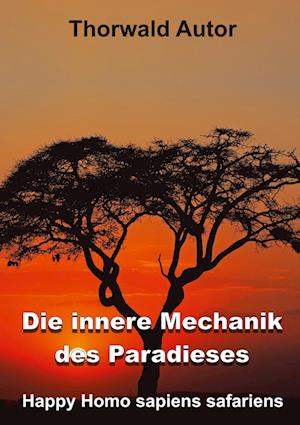 Cover for Thorwald Autor · Die innere Mechanik des Paradieses (Book) (2022)