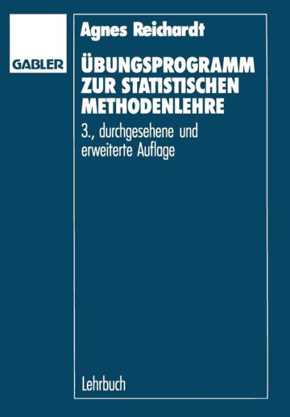 Agnes Reichardt · UEbungsprogramm Zur Statistischen Methodenlehre (Paperback Book) [3rd 3. Aufl. 1992 edition] (1992)