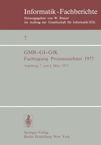 Cover for G Schmidt · Fachtagung Prozessrechner 1977: Augsburg, 7. Und 8. Marz 1977 - Informatik-fachberichte / Subreihe Kunstliche Intelligenz (Paperback Book) (1977)