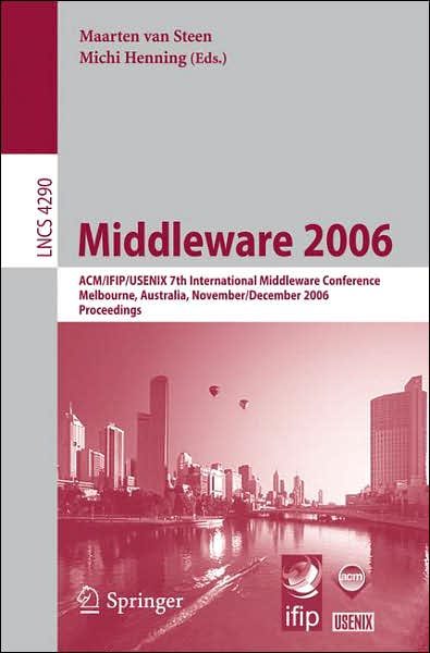 Cover for Maarten Van Steen · Middleware 2006: Acm /ifip / Usenix 7th International Middleware Conference, Melbourne, Australia, November 27 - December 1, 2006, Proceedings - Lecture Notes in Computer Science (Paperback Book) (2006)