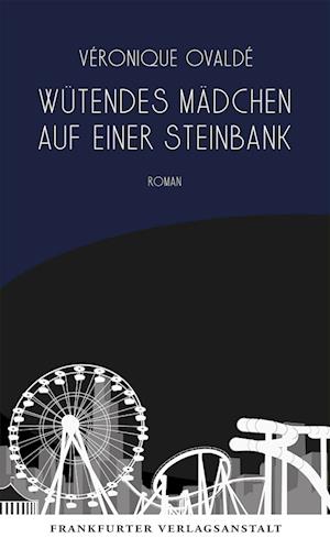 Cover for Véronique Ovaldé · Wütendes Mädchen auf einer Steinbank (Book) (2024)