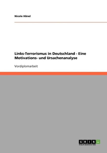Cover for Nicole Hanel · Links-Terrorismus in Deutschland - Eine Motivations- und Ursachenanalyse (Paperback Book) [German edition] (2007)