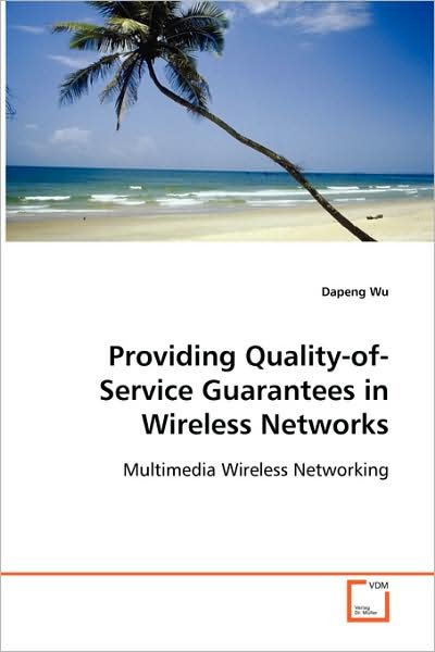 Cover for Dapeng Wu · Providing Quality-of-service Guarantees in Wireless Networks (Paperback Book) (2008)