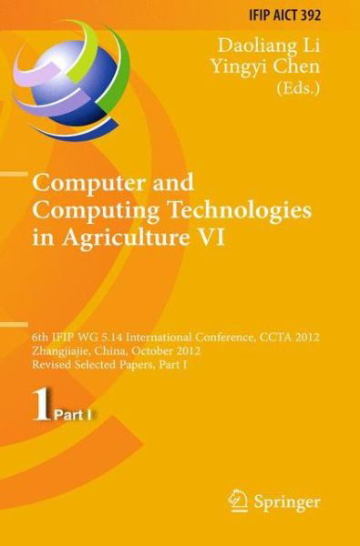 Cover for Daoliang Li · Computer and Computing Technologies in Agriculture VI: 6th IFIP WG 5.14 International Conference, CCTA 2012, Zhangjiajie, China, October 19-21, 2012, Revised Selected Papers, Part I - IFIP Advances in Information and Communication Technology (Innbunden bok) [2013 edition] (2013)