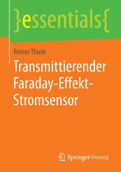 Cover for Reiner Thiele · Transmittierender Faraday-Effekt-Stromsensor - Essentials (Paperback Book) [2015 edition] (2015)