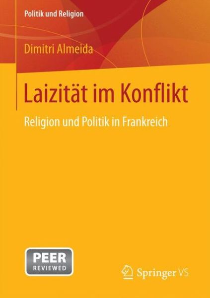 Cover for Dimitri Almeida · Laizitat Im Konflikt: Religion Und Politik in Frankreich - Politik Und Religion (Paperback Book) [1. Aufl. 2017 edition] (2016)