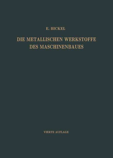 Cover for Adolf Bickel · Die Metallischen Werkstoffe des Maschinenbaues (Paperback Book) [Softcover reprint of the original 1st ed. 1964 edition] (1964)