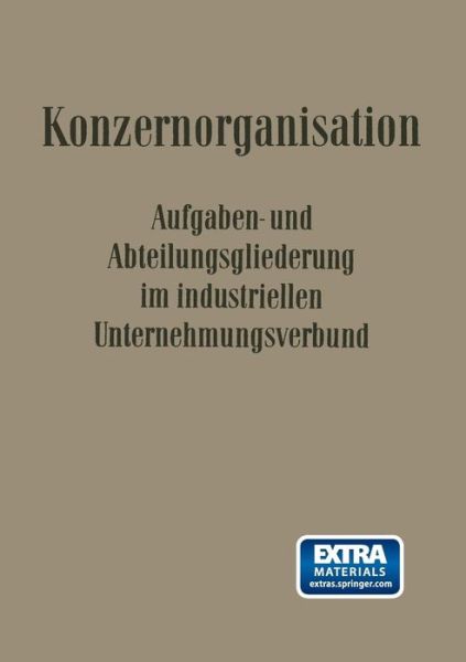 Cover for Krahe · Konzern-Organisation: Aufgaben- Und Abteilungsgliederung Im Industriellen Unternehmungsverbund - Veroeffentlichungen Der Schmalenbach-Gesellschaft (Paperback Book) [Softcover Reprint of the Original 1st 1952 edition] (1952)