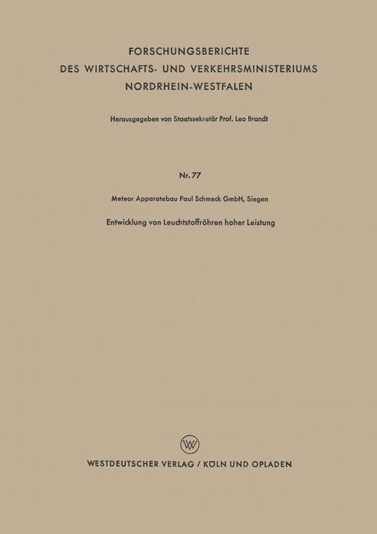 Entwicklung Von Leuchtstoffroehren Hoher Leistung - Forschungsberichte Des Wirtschafts- Und Verkehrsministeriums - Meteor Apparatebau Paul Schmeck Gmbh Siegen - Books - Vs Verlag Fur Sozialwissenschaften - 9783663036234 - 1954