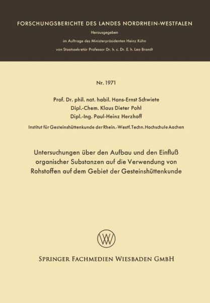 Cover for Hans-Ernst Schwiete · Untersuchungen UEber Den Aufbau Und Den Einfluss Organischer Substanzen Auf Die Verwendung Von Rohstoffen Auf Dem Gebiet Der Gesteinshuttenkunde - Forschungsberichte Des Landes Nordrhein-Westfalen (Taschenbuch) [1968 edition] (1968)