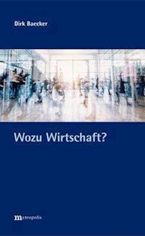 Cover for Dirk Baecker · Wozu Wirtschaft? (Paperback Book) (2020)