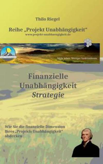 Cover for Thilo Riegel · Finanzielle Unabhangigkeit: Strategie (Hardcover Book) (2015)
