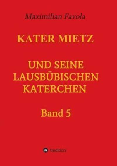 Kater Mietz und seine lausbübisc - Favola - Books -  - 9783732365234 - October 29, 2015