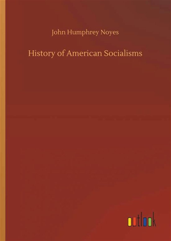History of American Socialisms - Noyes - Livros -  - 9783734048234 - 21 de setembro de 2018