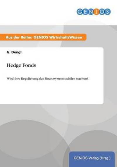 Cover for G Dengl · Hedge Fonds: Wird ihre Regulierung das Finanzsystem stabiler machen? (Paperback Book) (2015)