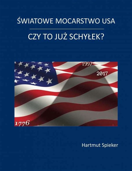 Cover for Hartmut Spieker · Swiatowe mocarstwo USA - czy to juz schylek? (Paperback Bog) (2019)