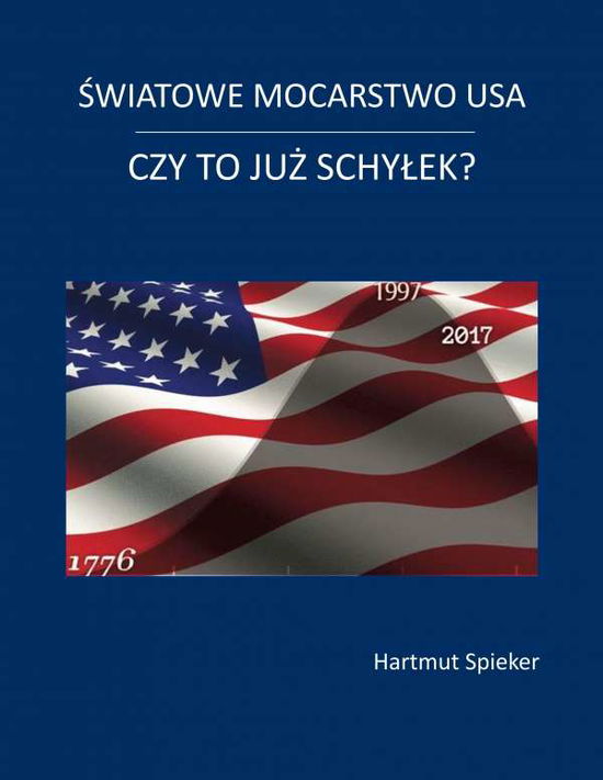 Cover for Hartmut Spieker · Swiatowe mocarstwo USA - czy to juz schylek? (Taschenbuch) (2019)