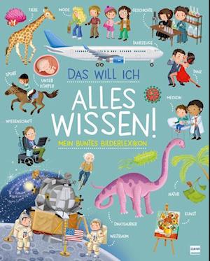 Cover for Ilaria Barsotti · Das will ich alles wissen! - Mein buntes Bilderlexikon (Bok) (2023)