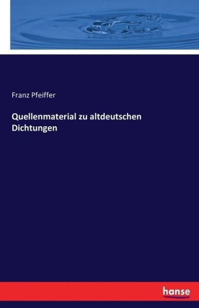 Quellenmaterial zu altdeutsche - Pfeiffer - Books -  - 9783743325234 - October 4, 2016
