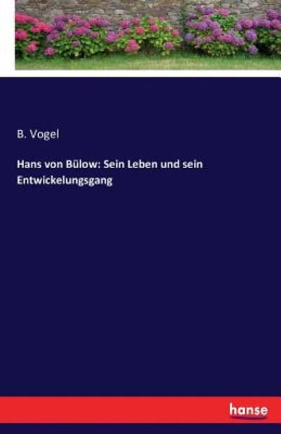 Hans von Bülow: Sein Leben und se - Vogel - Books -  - 9783743619234 - January 3, 2017