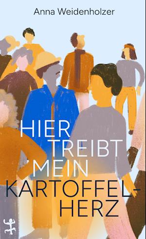 Cover for Anna Weidenholzer · Hier treibt mein Kartoffelherz (Book) (2025)