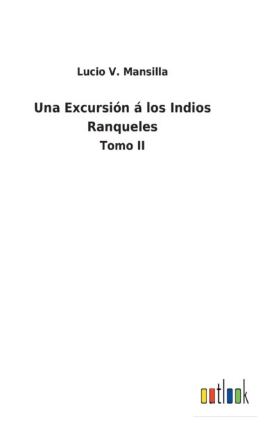 Cover for Lucio V Mansilla · Una Excursi?n ? los Indios Ranqueles (Hardcover Book) (2021)