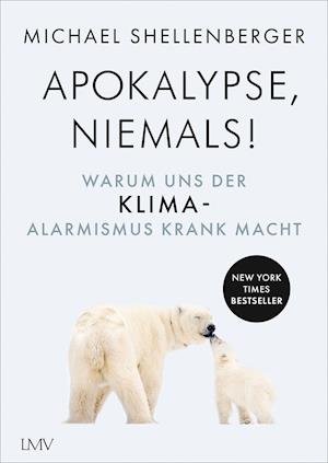Apocalypse - niemals! - Michael Shellenberger - Boeken - Langen - Mueller Verlag - 9783784436234 - 21 februari 2022
