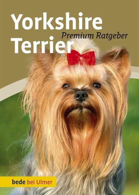 Yorkshire Terrier - Schmitt - Książki -  - 9783800167234 - 