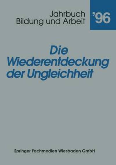 Cover for Jarhbuch Bildung Und Arbeit · Die Wiederentdeckung Der Ungleichheit: Aktuelle Tendenzen in Bildung Fur Arbeit - Jahrbuch Bildung Und Arbeit (Paperback Book) [1996 edition] (1996)