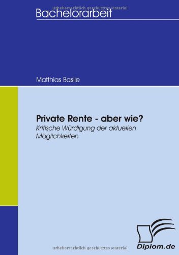 Cover for Matthias Basile · Private Rente - Aber Wie?: Kritische Würdigung Der Aktuellen Möglichkeiten (Paperback Book) [German edition] (2007)