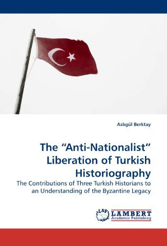 Cover for Asl?gül Berktay · The ?anti-nationalist? Liberation of Turkish Historiography: the Contributions of Three Turkish Historians to an Understanding of the Byzantine Legacy (Pocketbok) (2009)