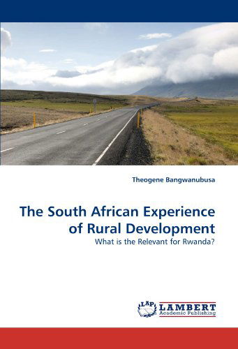 Cover for Theogene Bangwanubusa · The South African Experience of Rural Development: What is the Relevant for Rwanda? (Paperback Book) (2011)