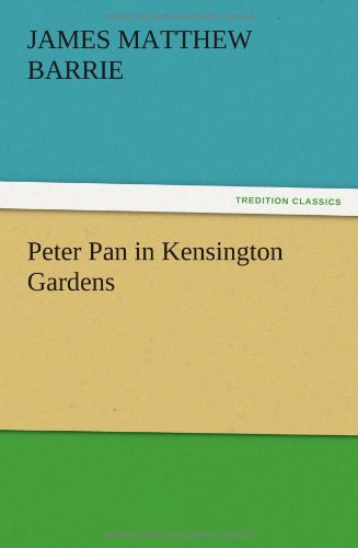 Cover for J. M. (James Matthew) Barrie · Peter Pan in Kensington Gardens (Paperback Book) (2012)
