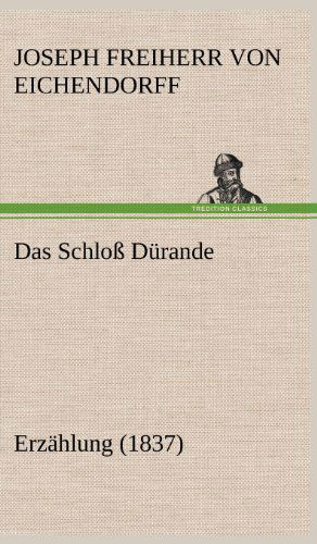 Cover for Joseph Freiherr Von 1788- Eichendorff · Das Schloss Durande (Hardcover Book) [German edition] (2012)