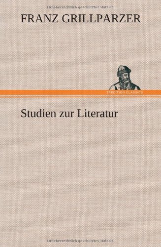 Cover for Franz Grillparzer · Studien Zur Literatur (Hardcover Book) [German edition] (2012)